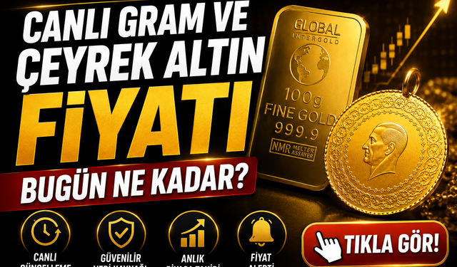 Canlı Gram ve Çeyrek Altın Fiyatı Bugün Ne Kadar? yatırımcıları şaşırtan bir seyir izliyor