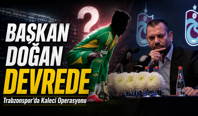 Trabzonspor’dan Kaleci Operasyonu; Başkan Doğan Transfer İçin Devrede