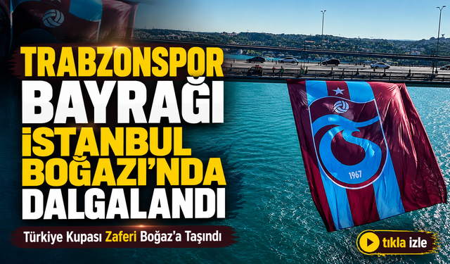 Trabzonspor Bayrağı İstanbul Boğazı’nda Dalgalandı; Türkiye Kupası Zaferi Boğaz’a Taşındı