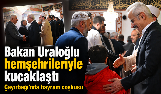 Bakan Uraloğlu hemşehrileriyle kucaklaştı: Çayırbağı’nda bayram coşkusu