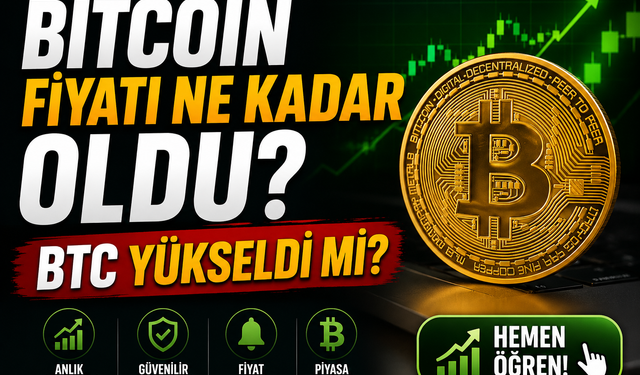 Güncel Bitcoin Fiyatı Ne Kadar Oldu? BTC Yükseldi mi?