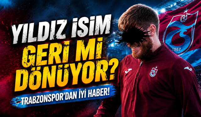 Trabzonspor'da Yıldız İsim Geri Mi Dönüyor? Sağlık Ekibinden Süper Haber!