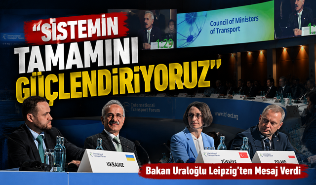 Bakan Uraloğlu Leipzig’ten Mesaj Verdi; “Sistemin Tamamını Güçlendiriyoruz”