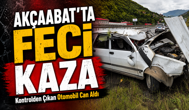 Akçaabat’ta Kontrolden Çıkan Otomobilde Can Pazarı: Selahattin Bostan Hayatını Kaybetti