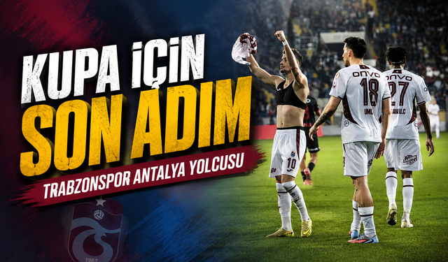 Trabzonspor Gençlerbirliği’ni Geçti Türkiye Kupası Finaline Yükseldi