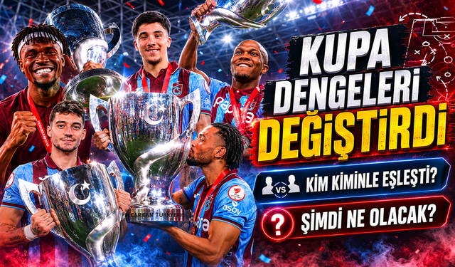 Trabzonspor Türkiye Kupası’nı Aldı, Türk Futbolunda Hesaplar Değişti