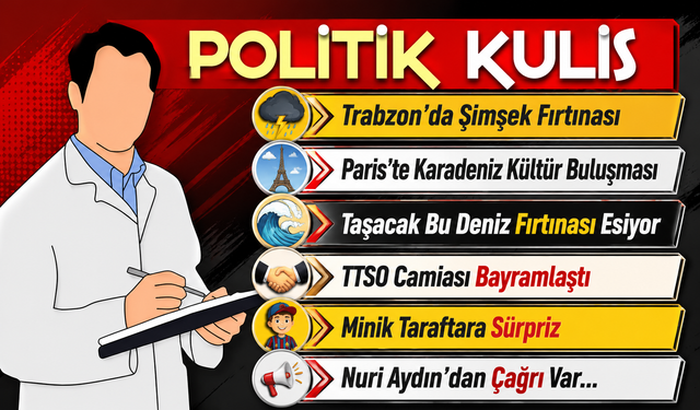Kılıçdaroğlu'nun Dönüşü Trabzon CHP'de Taşları Yerinden Oynatabilir