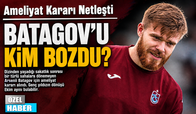 Trabzonspor’un gelecek vadeden isimlerinden Arsenii Batagov için beklenen karar çıktı