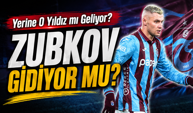 Trabzonspor’da Kanat Operasyonu! Zubkov Gidiyor Mu, Yerine O Yıldız mı Geliyor?