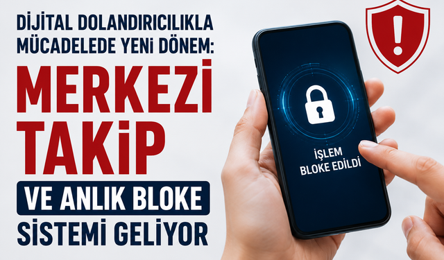 Dijital Dolandırıcılığa Karşı Yeni Kalkan! Şüpheli IBAN’lar Saniyeler İçinde Bloke Edilecek