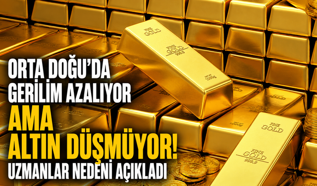 Orta Doğu’da Gerilim Azalıyor Ama Altın Düşmüyor! Uzmanlar Nedeni Açıkladı