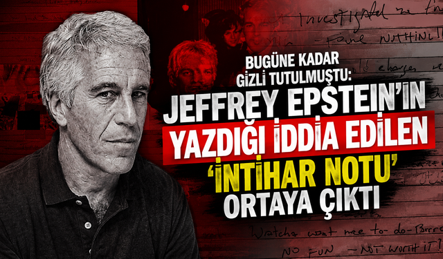 Yıllardır Gizli Tutuluyordu: Jeffrey Epstein’ın Yazdığı İddia Edilen “İntihar Notu” Ortaya Çıktı