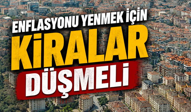 Enflasyonun Ana Nedeni Kiralar mı? Uzman İsimden Dikkat Çeken Çıkış