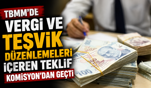 TBMM’de Dev Vergi ve Teşvik Paketi Kabul Edildi! İhracattan Teknolojiye Yeni Dönem