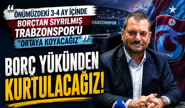 Trabzonspor Başkanı Doğan’dan Flaş Borç Açıklaması