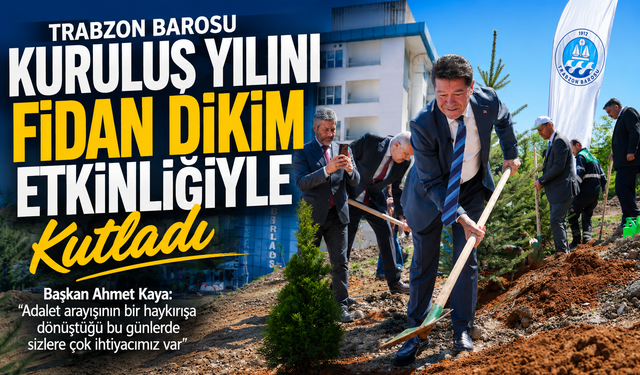 Başkan Kaya, Doğa ve Hukuk Ormanı İçin Fidan Dikti