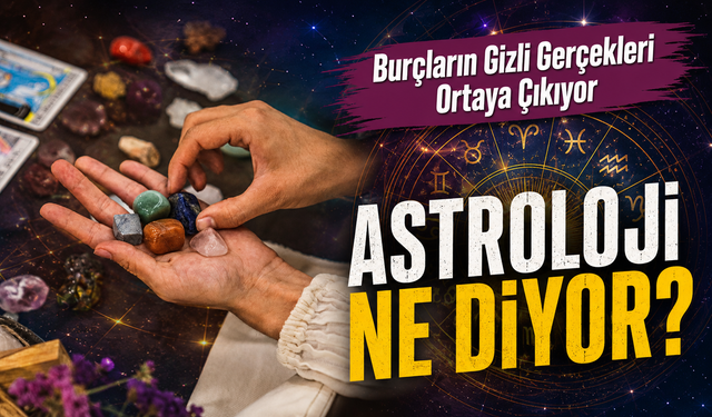 Bugün Burçların Gizli Gerçekleri Ortaya Çıkıyor! Astrolojide Kritik Saatler