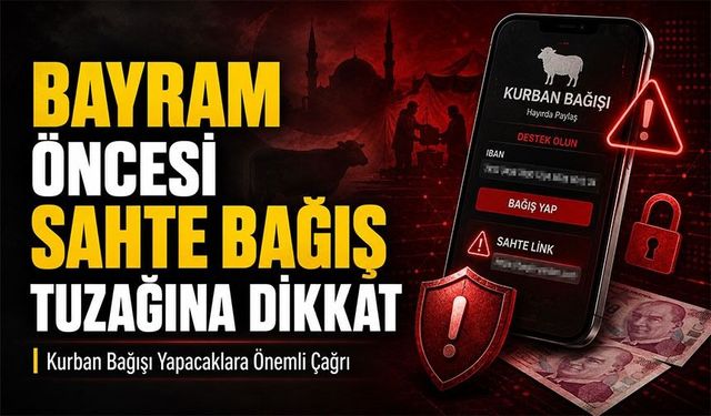 Kurban Bağışı Yapacaklara Önemli Çağrı; Kurban Bayramı Öncesi Sahte Bağış Tuzağına Dikkat!