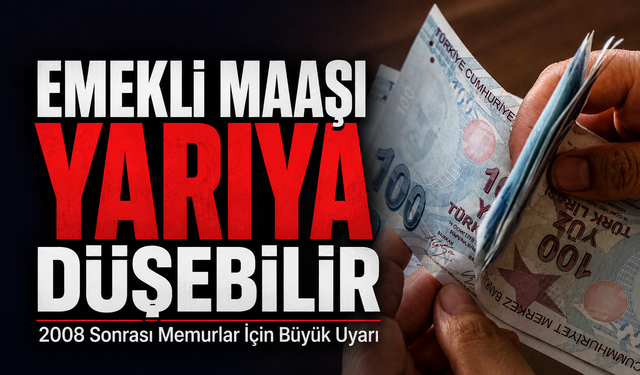 2008 Sonrası Memurlar İçin Büyük Uyarı: Emekli Maaşı Yarıya Düşebilir