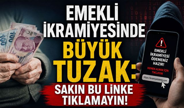 Emekli İkramiyesinde Büyük Tuzak: Sakın Bu Linke Tıklamayın!