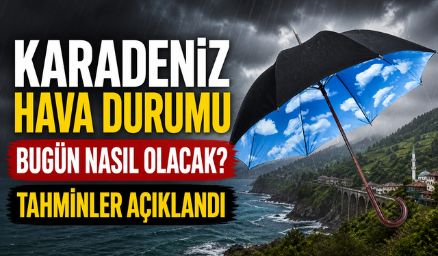 Trabzon Hava Durumu Bugün Nasıl Olacak? Karadeniz’de Yağmur Ve Sıcaklık Alarmı