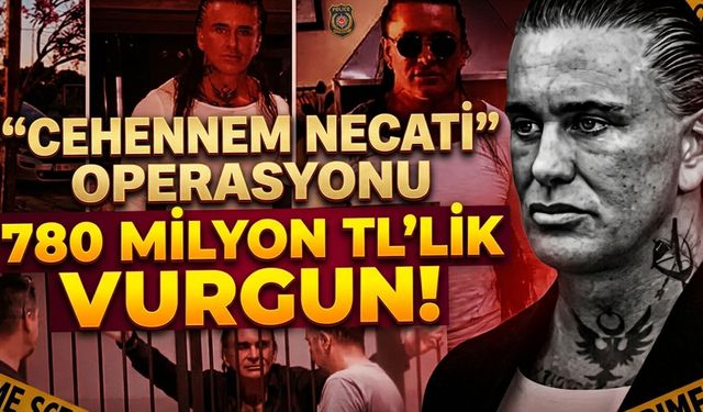 'Cehennem Necati' Operasyonu: 780 Milyon TL’lik Vurgun!