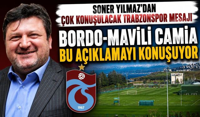 Trabzonspor Tesisleri Tartışmasında Soner Yılmaz’dan Duygusal Çıkış