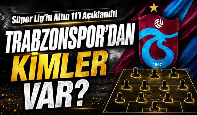 Opta’dan Trabzonspor’a Büyük Övgü! Süper Lig’in En İyi 11’ine 3 Yıldız Damga Vurdu