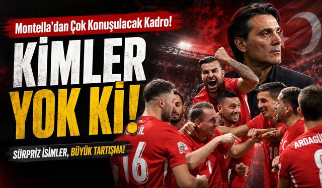 A Milli Takım’ın Dünya Kupası Kadrosu Açıklandı! Montella’dan Çok Konuşulacak Tercihler