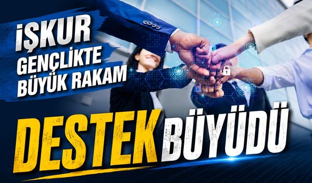 İŞKUR Gençlik Ödemesinde Dikkat Çeken Rakam