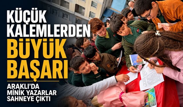 Araklı’da Küçük Yazarlar Sahneye Çıktı, Öğrencilerin Kitapları Büyük Takdir Topladı