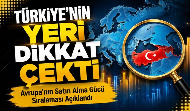 Avrupa'nın Satın Alma Gücü Haritası Açıklandı! Türkiye'nin Sırası Şaşırttı