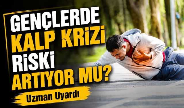 Uzman Uyardı! Gençlerde Kalp Krizi Riski Sessizce Artıyor