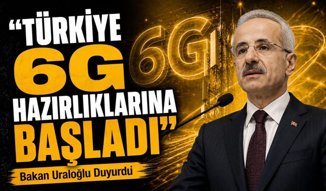 5G’de Büyük Sıçrama, 6G’de Yeni Hedef: Bakan Uraloğlu Gelecek Planını Açıkladı
