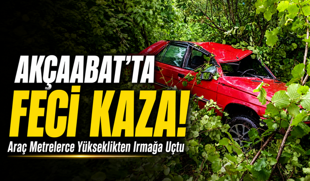 Akçaabat'ta Feci Kaza: Araç Metrelerce Yükseklikten Irmağa Uçtu