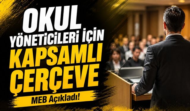MEB Açıkladı!; Okul Yöneticileri İçin Kapsamlı Çerçeve Hazırlandı