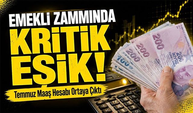 Emekli Zammında Kritik Eşik! Temmuz Maaş Hesabı Ortaya Çıktı