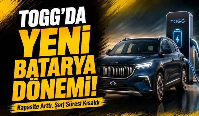 Togg’da Yeni Batarya Dönemi!; Kapasite Arttı, Şarj Süresi Kısaldı