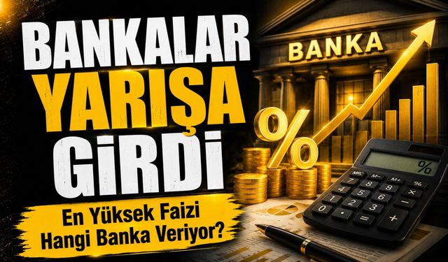 Bankalar Yarışa Girdi; En Yüksek Faizi Hangi Banka Veriyor?