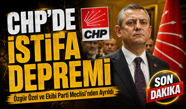 CHP’de İstifa Depremi: Özgür Özel ve Ekibi Parti Meclisi’nden Ayrıldı