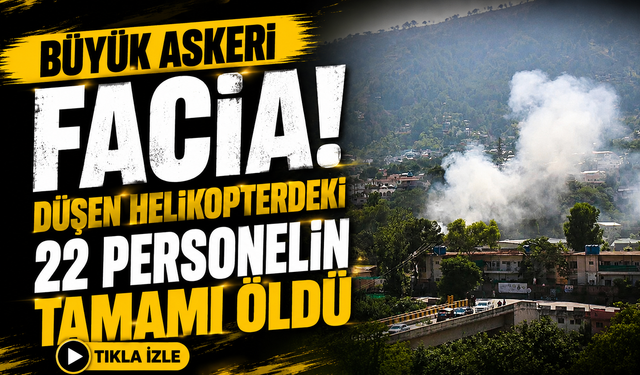 Askeri Helikopter Faciası: 22 Asker Hayatını Kaybetti