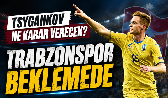 Trabzonspor Viktor Tsygankov Transferinde Son Kararı Bekliyor