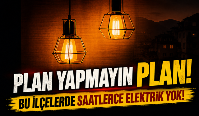 Trabzon'da Plan Yapanlar Dikkat: Bu İlçelerde Saatlerce Elektrik Yok!