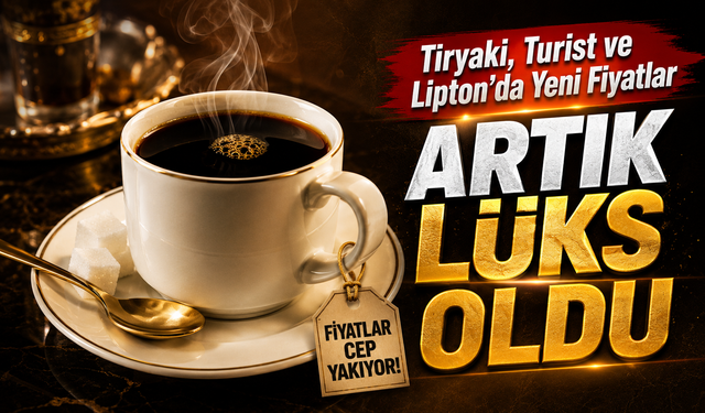 Çay Keyfi Lüks Oldu: Tiryaki, Turist ve Lipton’da Yeni Fiyatlar