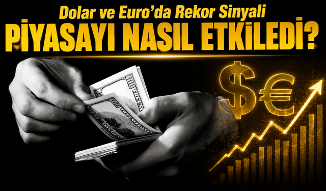 Dolar ve Euro’da Rekor Sinyali: Kurlar Haftaya Yükselişle Devam Ediyor