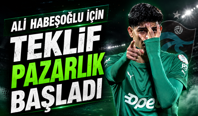 Trabzonspor Ali Habeşoğlu İçin Resmi Teklif Yaptı! Transfer Yarışı Kızıştı