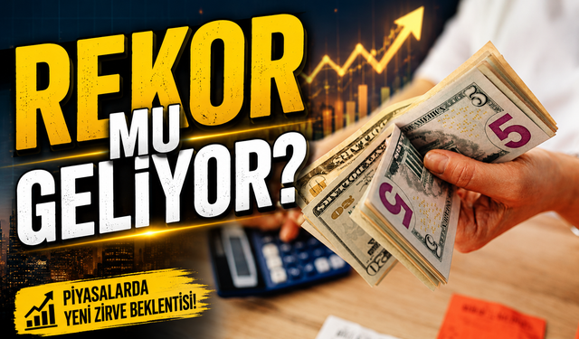Dolar ve Euro'da Yeni Rota Çizildi: Rekor mu Geliyor?