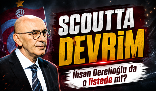 Trabzonspor’da Scout Devrimi İhsan Derelioğlu da o listede mi?