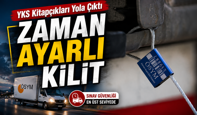 YKS Kitapçıkları Güvenlik Önlemleriyle Yola Çıktı