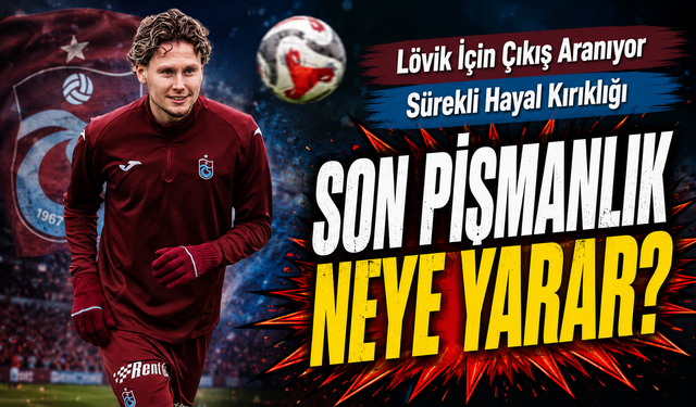 Mathias Lövik Transferi Trabzonspor’da Büyük Pişmanlık Yarattı
